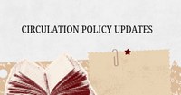 Circulation Policy Updates