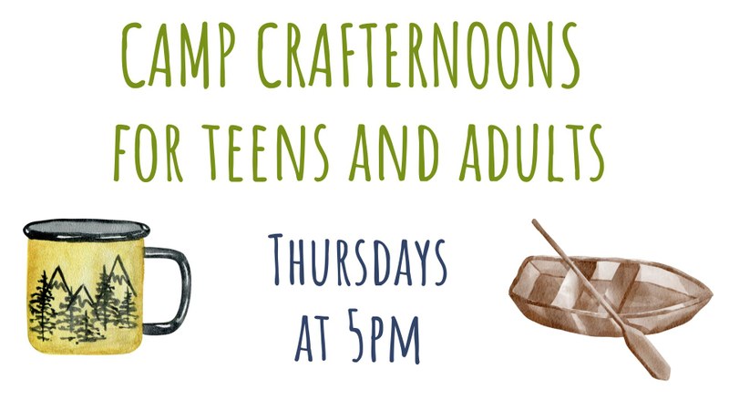 Camp Crafternoons for Teens and Adults Camp Crafternoons for Teens and Adults