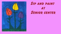 Sip and Paint at the Senior Center