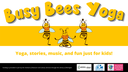 Busy Bees Yoga