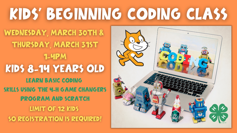 If you are 8-14 years old and want to learn how to code, sign up for the Kids' Beginning Coding Class at the Bath Township Public Library. We will be using the 4-H Game Changers coding activities and Scratch to have fun while learning basic coding skills. This program is going to be Wednesday, March 30th and Thursday, March 31st from 1-4pm. The program is limited to 12 participants and you must be able to come both days. Reserve your spot today!