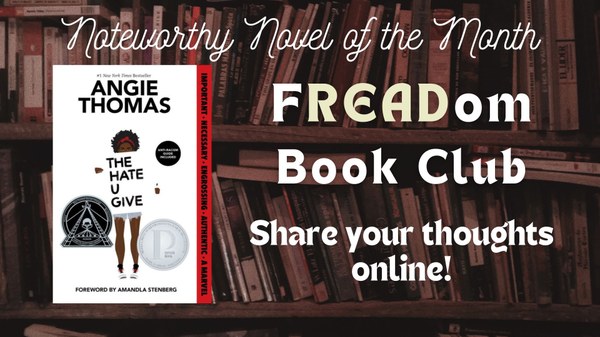 Noteworthy Novel of the Month, The Hate U Give by Angie Thomas. Share your thoughts online!