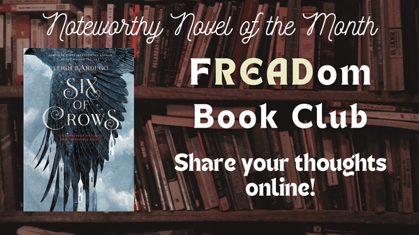 Noteworthy Novel of the Month Noteworthy Novel of the Month, Six of Crows