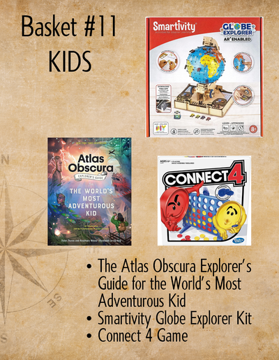 Basket #11 KIDS The Atlas Obscura Explorer’s Guide for the World’s Most Adventurous Kid Smartivity Globe Explorer Kit Connect 4 Game