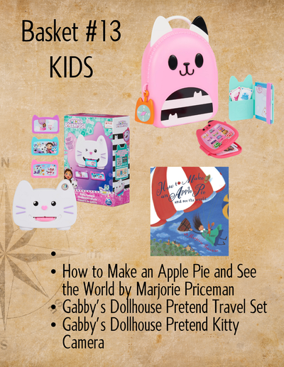 Basket #13 KIDS How to Make an Apple Pie and See   the World by Marjorie Priceman Gabby’s Dollhouse Pretend Travel Set Gabby’s Dollhouse Pretend Kitty Camera