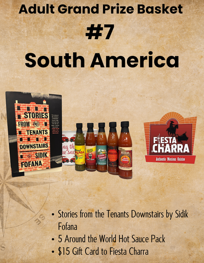 Adult Grand Prize Basket  #7  South America Stories from the Tenants Downstairs by Sidik Fofana 5 Around the World Hot Sauce Pack $15 Gift Card to Fiesta Charra